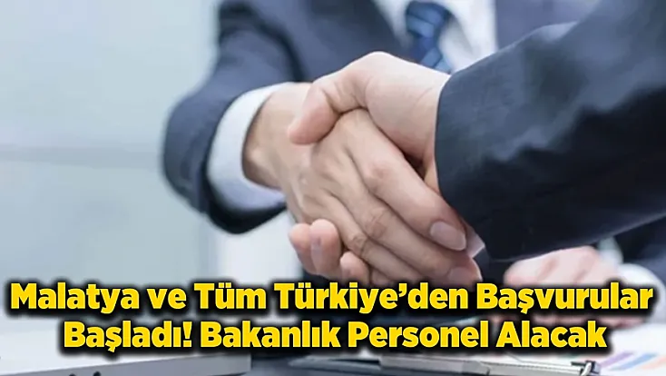 Malatya Dahil Tüm Türkiye’de 680 Personel Alımı Başladı!