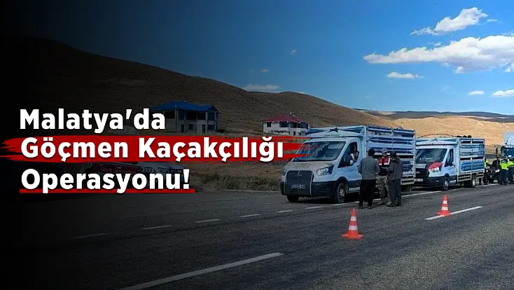 Malatya Dahil Tüm Türkiye'de Göç Operasyonu! 427 Bin Kişi Kontrol Edildi