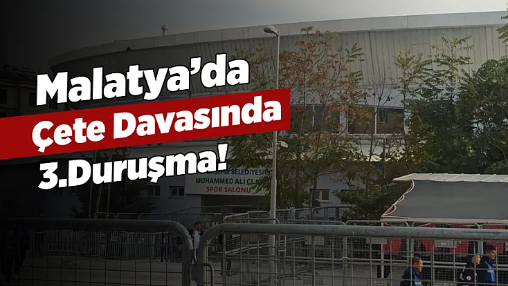 Malatya’daki 116 Sanıklı Davada 43 Tutuklu Hakim Karşısında!