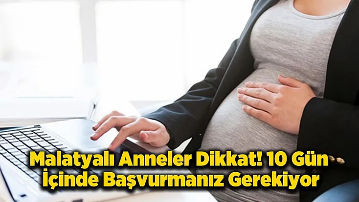 Malatya’daki Annelerin Gözü Resmi Gazete’de! Doğum İzni Düzenlemesi Yürürlüğe Giriyor