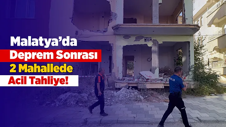 Malatya’daki Depremin Ardından Peş Peşe Tahliyeler!