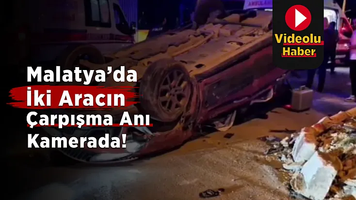 Malatya’daki Hava Lojmanları Kavşağı’ndaki Kazanın Görüntüleri Ortaya Çıktı!
