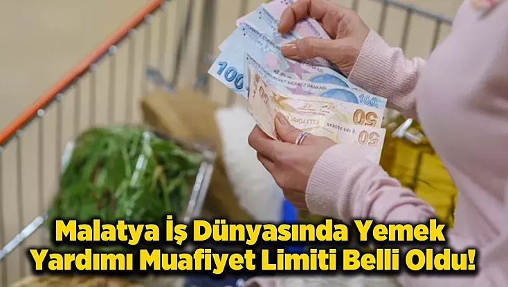 Malatya’daki İşletmeler ve Çalışanları Dikkat! Yemek Yardımlarında Yeni Dönem Başladı