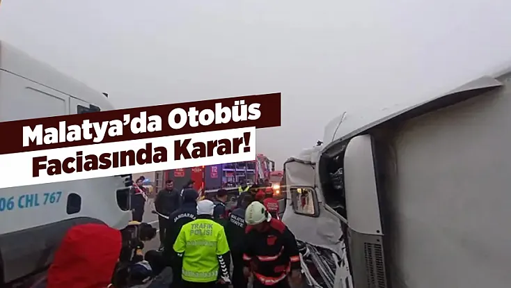 Malatya’daki Otobüs Faciası Davası Sonuçlandı!