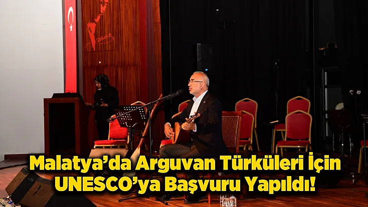 Malatya'dan Dünyaya Kültürel Atak! Arguvan Türküleri UNESCO Yolunda