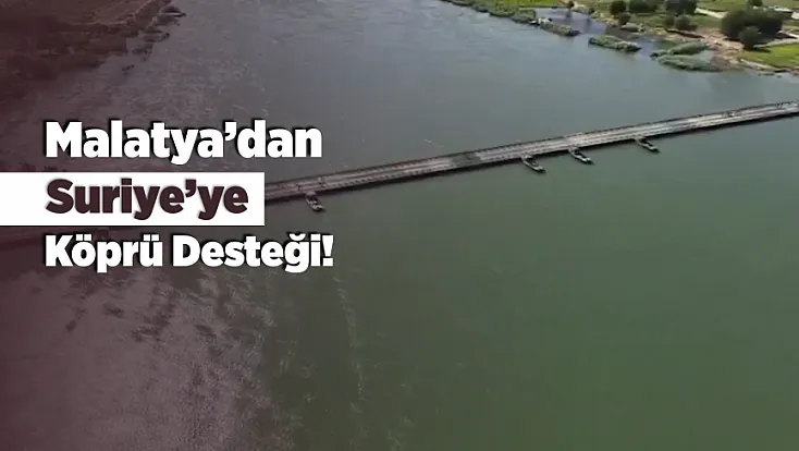 Malatya’dan Suriye’ye Destek! Katlanabilir Köprü Kuruldu