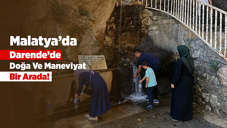 Malatya Darende’de Doğa Ve Maneviyatın İç İçe Geçtiği Adres Ziyaretçilerini Ağırlıyor!