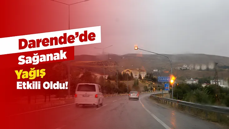 Malatya Darende'de Sağanak Etkili Oluyor!