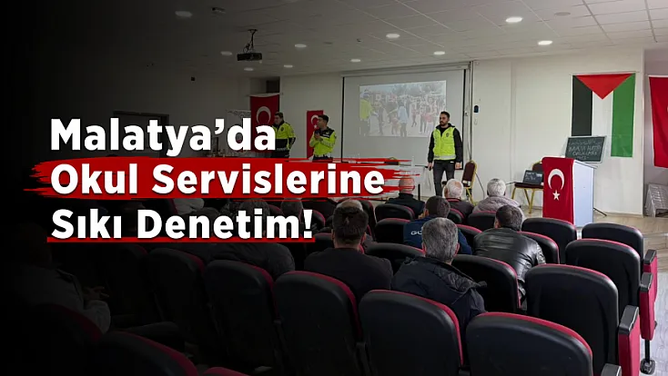Malatya Doğanşehir’de Servis Şoförlerine Önemli Uyarılar!