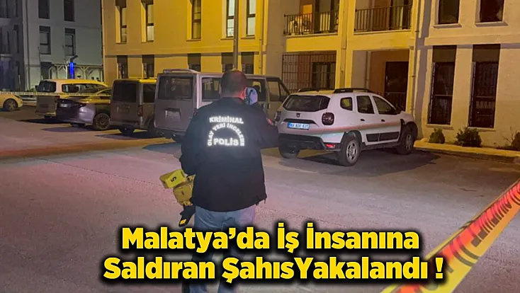 Malatya Emniyeti'nden Kaçamadı! İş İnsanı Mehmet B.'ye Ateş Açan Saldırgan Yakalandı