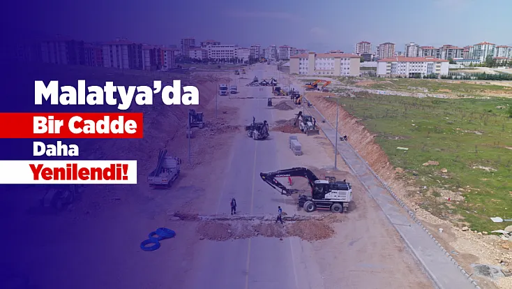 Malatya Filistin Caddesi’nde Yeni Dönem! Yol 30 Metreye Genişletildi