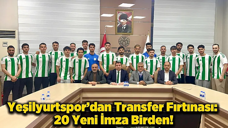 Malatya Futbolunda Yeni Dönem: Yeşilyurtspor Kadrosunu Baştan Kurdu