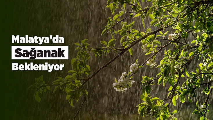 Malatya Genelinde Sağanak Yağış Etkili Olacak