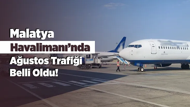 Malatya Havalimanı’nın 8 Aylık Yolcu Rakamı Dikkat Çekti