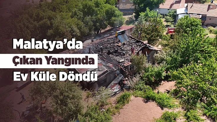 Malatya Hekimhan'da Ev Yangını! Ev Kullanılamaz Hale Geldi