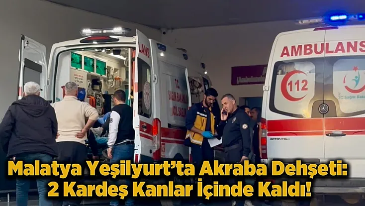 Malatya Hıroğlu Mahallesi Karıştı:Bıçaklı Kavgada Yaralılar Var, Şüpheli Yakalandı