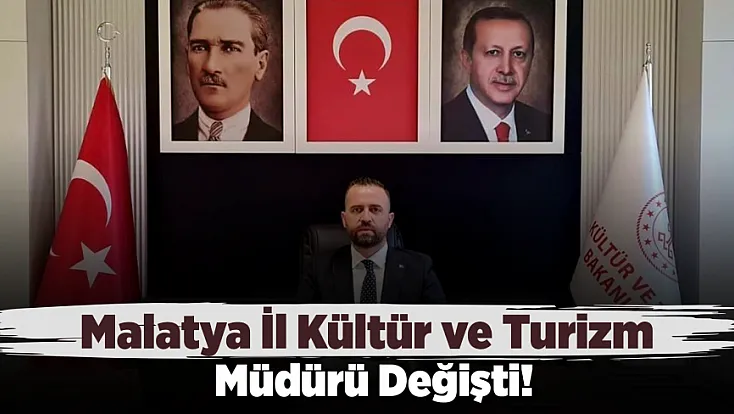 Malatya İl Kültür ve Turizm Müdürü Yener Oba’nın Yeni Görevi Belli Oldu!