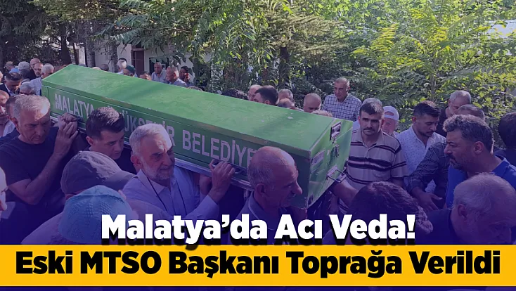 Malatya İş Dünyasının Acı Kaybı! MTSO’nun Eski Başkanı Hayatını Kaybetti