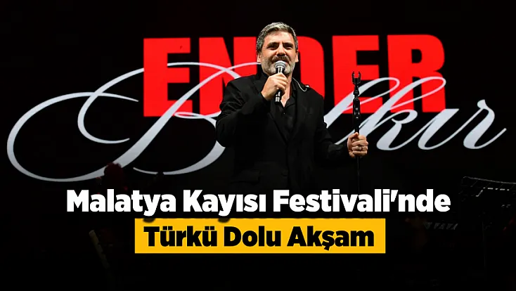 Malatya Kayısı Festivali'nde Ender Balkır Coşkusu! Meydan Türkülerle Yankılandı