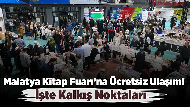 Malatya Kitap Fuarı İçin Ücretsiz Seferler Nereden Kalkacak?