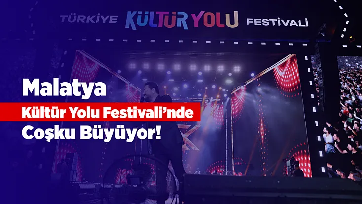 Malatya Kültür Yolu Festivali Dördüncü Gününde Sanat Ve Müziği Buluşturdu!