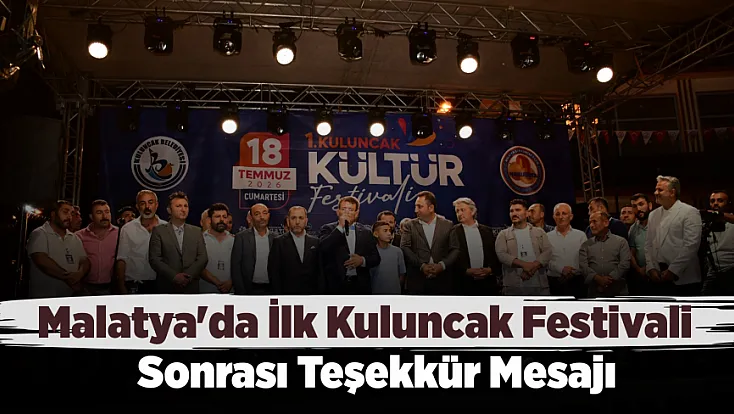 Malatya Kuluncak Kültür Festivali Tamamlandı! MAKULDER Başkanından Anlamlı Açıklama