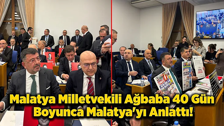 Malatya Milletvekili Ağbaba 40 Gün Boyunca Malatya'yı Anlattı