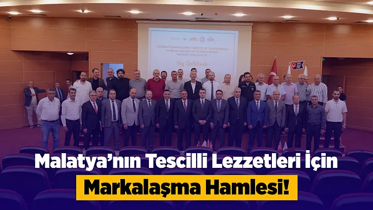 Malatya’nın Coğrafi İşaretli Ürünleri İçin Yeni Hedef! Dünya Pazarları
