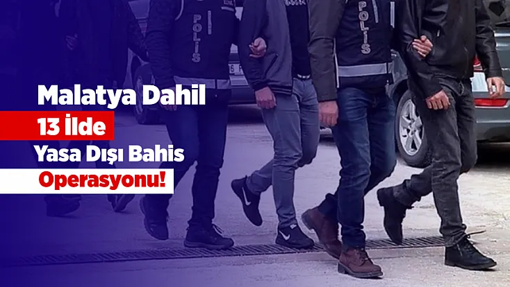 Malatya’nın Da İçinde Olduğu Operasyonda Milyarlarca Liralık Bahis Trafiği!