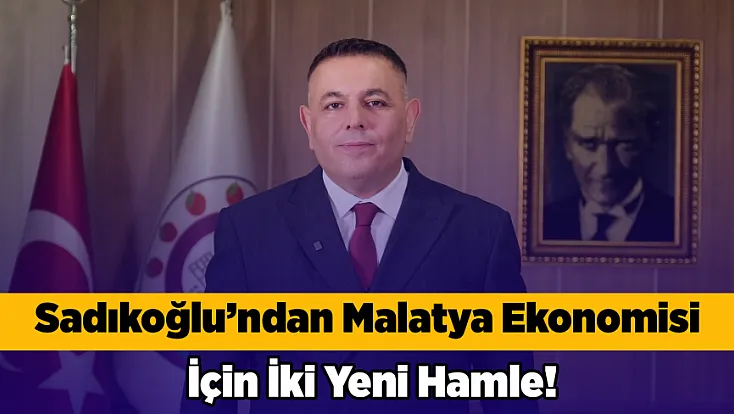 Malatya’nın Ekonomik Potansiyeli İçin İki Yeni Çalışma Grubu!