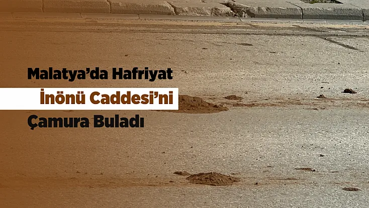 Malatya’nın En İşlek Caddesinde Çamur Alarmı!