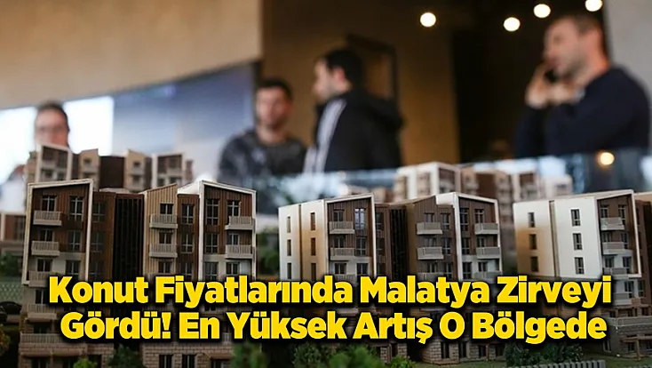 Malatya’nın İçinde Bulunduğu Bölge Fiyat Artışında Türkiye Birincisi!