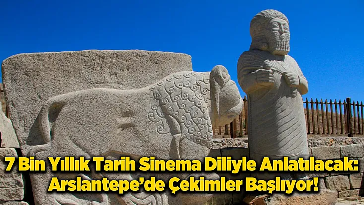 Malatya’nın Kalbi Arslantepe Beyaz Perdede: Hazırlıklar Tamamlandı!