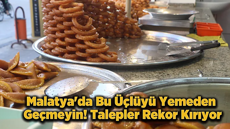 Malatya'nın Lezzet Sırrı! Yemeden Şehirden Ayrılmayın