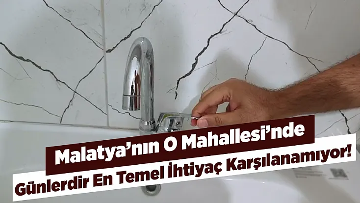 Malatya'nın O Mahallesi'nde Günlerdir En Temel İhtiyaç Karşılanamıyor!