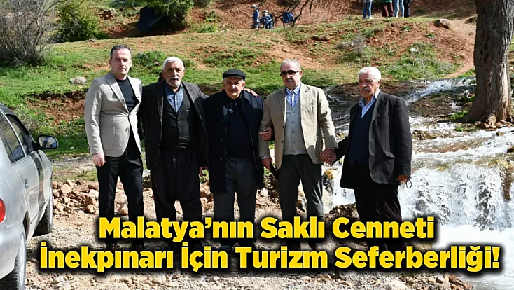 Malatya’nın Saklı Hazinesi İçin Çağrı! İnekpınarı Hak Ettiği Değeri Bekliyor