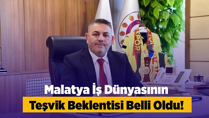 Malatya’nın Teşvik Süresi İçin 2030 Çağrısı!