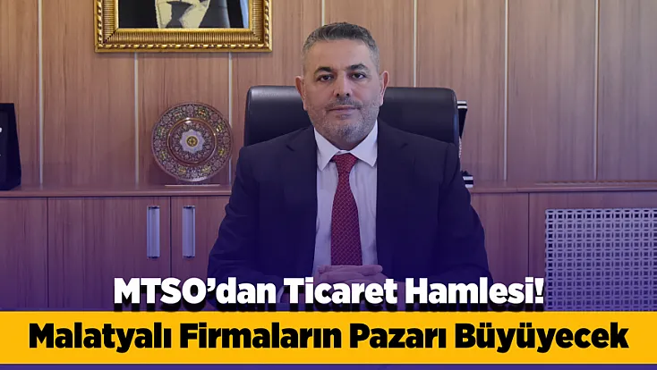 Malatya’nın Üretimi Yeni Pazarlarla Buluşacak! MTSO Projeyi Açıkladı