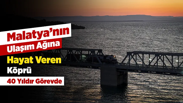 Malatya’nın Üzerinde Yükselen Köprü 40 Yıldır Anadolu’yu Birleştiriyor