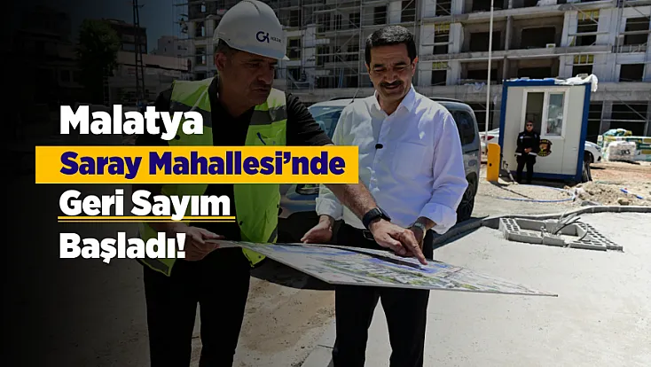 Malatya Saray Mahallesi’nde Yeni Yaşam Alanı Teslime Hazırlanıyor!