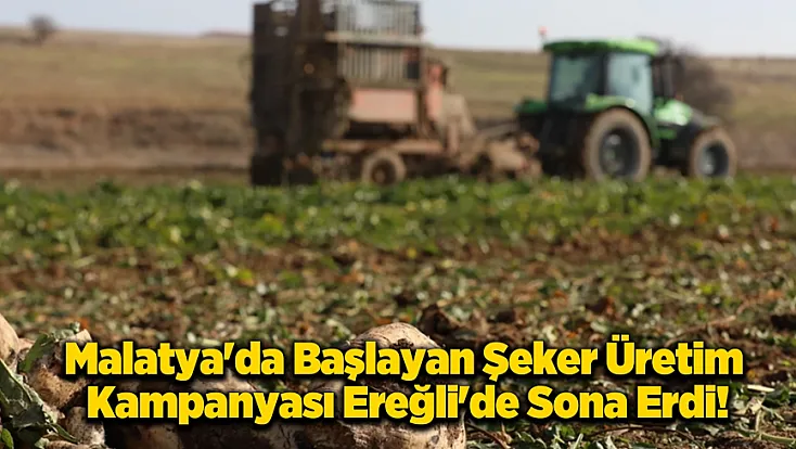 Malatya Şeker Fabrikası'yla Başlayan Dönem Kapandı: Üretim Rakamları Belli Oldu!