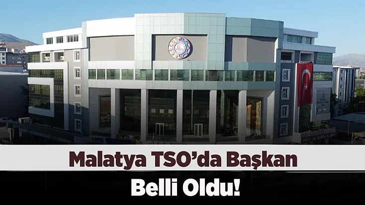 Malatya Ticaret ve Sanayi Odasında Başkan Belli Oldu!