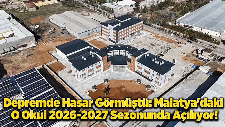 Malatya TOBB Mesleki ve Teknik Anadolu Lisesi 2026 - 2027'de Dönüyor