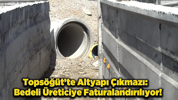 Malatya Topsöğüt’te Altyapı Çıkmazı: Kullanılamayan Hattın Bedeli Üreticiye Faturalandırılıyor