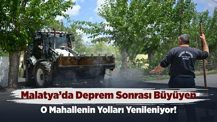 Malatya Topsöğüt’te Yollar Yeniden Şekilleniyor!