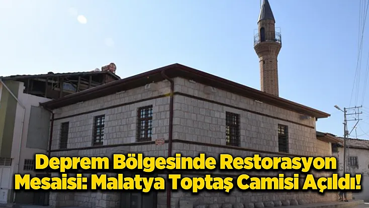 Malatya Toptaş Camisi Dahil 109 Eser İhya Edildi!