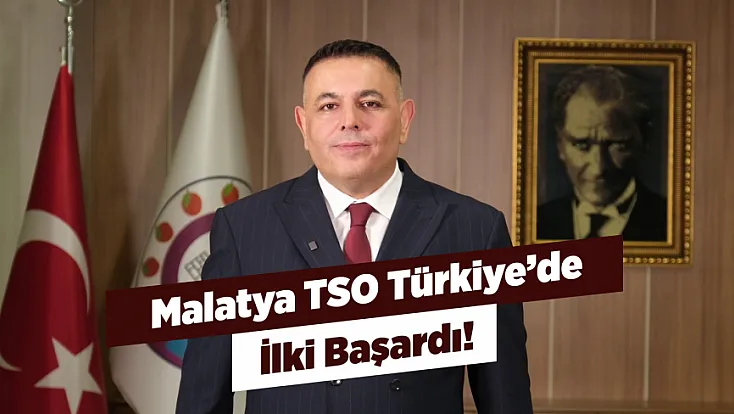 Malatya TSO’da Yeni Dönem! Türkiye’de Bir İlk Gerçekleşti
