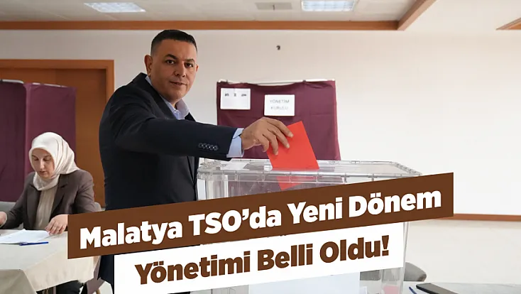 Malatya TSO’da Yeni Dönem Yönetimi Belirlendi!