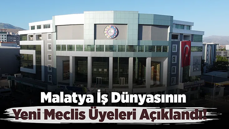 Malatya TSO’da Yeni Meclis Üyeleri Belli Oldu! İşte Tam Liste