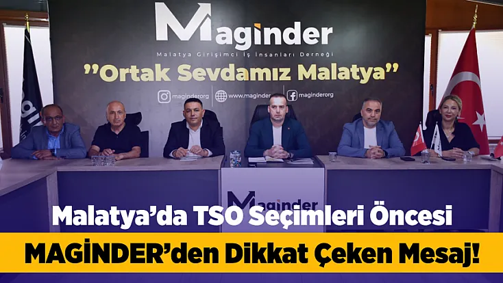 Malatya TSO Seçimleri Öncesi MAGİNDER’de Gündem Yoğun!